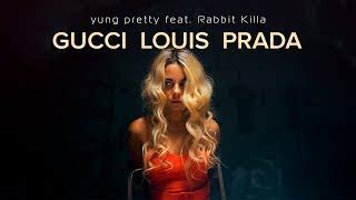 текст песни yung pretty ft rabbit killa gucci louis prada|Yung Pretty, Rabbit Killa .